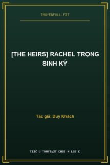 [The Heirs] Rachel Trọng Sinh Ký