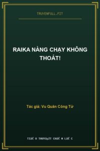 Raika Nàng Chạy Không Thoát!