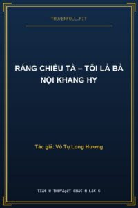 Ráng Chiều Tà – Tôi Là Bà Nội Khang Hy