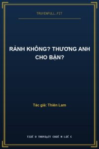 Rảnh Không? Thương Anh Cho Bận?