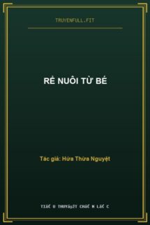 Rể Nuôi Từ Bé