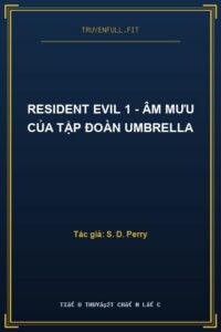 Resident Evil 1 – Âm Mưu Của Tập Đoàn Umbrella