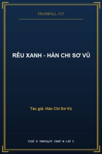 Rêu Xanh – Hàn Chi Sơ Vũ