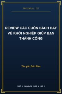 Review các cuốn sách hay về khởi nghiệp giúp bạn thành công
