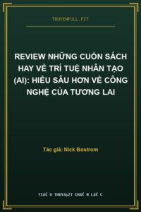 Review những cuốn sách hay về trí tuệ nhân tạo (AI): Hiểu sâu hơn về công nghệ của tương lai