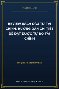 Review Sách Đầu Tư Tài Chính: Hướng Dẫn Chi Tiết Để Đạt Được Tự Do Tài Chính