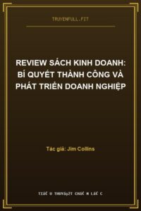 Review Sách Kinh Doanh: Bí Quyết Thành Công Và Phát Triển Doanh Nghiệp