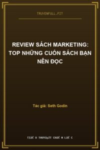 Review Sách Marketing: Top Những Cuốn Sách Bạn Nên Đọc