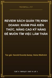 Review sách Quản trị Kinh doanh: Khám phá kiến thức, nâng cao kỹ năng để muốn tìm việc làm thàn