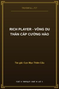 Rich Player – Võng Du Thần Cấp Cường Hào