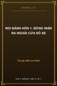 Roi Đánh Hồn 1: Đừng Nhìn Ra Ngoài Cửa Sổ Xe