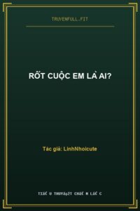 Rốt Cuộc Em Là Ai?