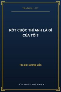 Rốt Cuộc Thì Anh Là Gì Của Tôi?