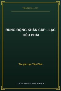 Rung Động Khẩn Cấp – Lạc Tiểu Phái