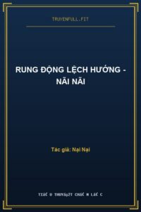 Rung Động Lệch Hướng – Nãi Nãi
