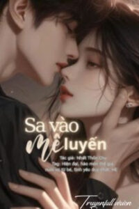 Sa Vào Mê Luyến – Nhất Thốn Chu