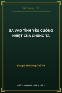 Sa Vào Tình Yêu Cuồng Nhiệt Của Chúng Ta