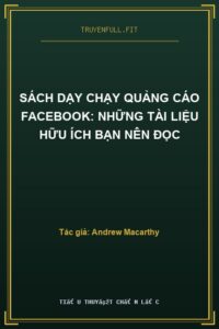 Sách Dạy Chạy Quảng Cáo Facebook: Những Tài Liệu Hữu Ích Bạn Nên Đọc