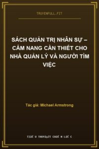 Sách Quản Trị Nhân Sự – Cẩm Nang Cần Thiết Cho Nhà Quản Lý Và Người Tìm Việc