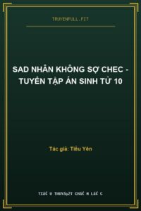 Sad Nhân Không Sợ Chec – Tuyển Tập Án Sinh Tử 10