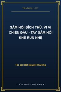 Sám Hối Đích Thủ, Vi Vi Chiến Đẩu – Tay Sám Hối Khẽ Run Nhẹ