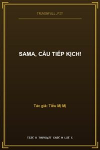 Sama, Cầu Tiếp Kịch!