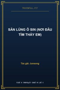 Săn Lùng Ô Sin (Nơi Đâu Tìm Thấy Em)