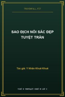 Sao Địch Nổi Sắc Đẹp Tuyệt Trần