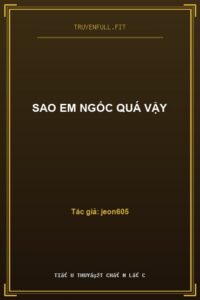 Sao Em Ngốc Quá Vậy