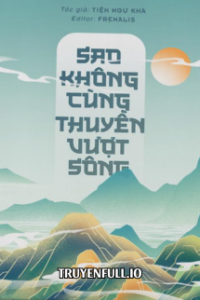 Sao Không Cùng Thuyền Vượt Sông – Tiện Ngư Kha