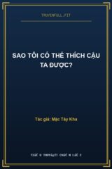 Sao Tôi Có Thể Thích Cậu Ta Được?