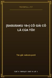[SasuSaku 18+] Cô Gái Cô Là Của Tôi!