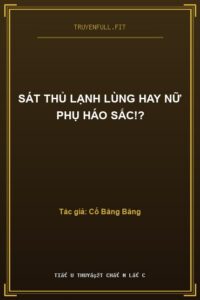 Sát Thủ Lạnh Lùng Hay Nữ Phụ Háo Sắc!?