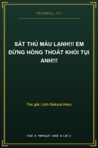 Sát Thủ Máu Lạnh!!! Em Đừng Hòng Thoát Khỏi Tụi Anh!!!