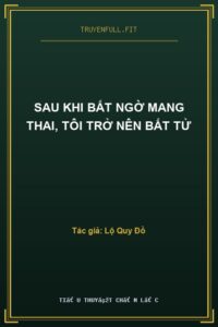 Sau Khi Bất Ngờ Mang Thai, Tôi Trở Nên Bất Tử