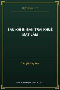 Sau Khi Bị Bạn Trai Khuê Mật Làm