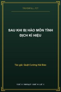 Sau Khi Bị Hào Môn Tình Địch Kí Hiệu