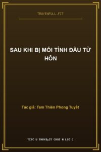 Sau Khi Bị Mối Tình Đầu Từ Hôn