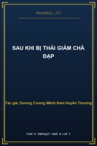 Sau Khi Bị Thái Giám Chà Đạp