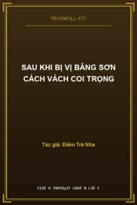 Sau Khi Bị Vị Băng Sơn Cách Vách Coi Trọng