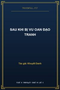 Sau Khi Bị Vu Oan Đạo Tranh