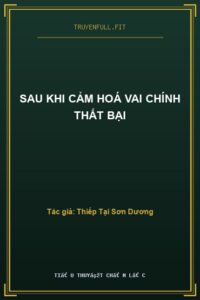 Sau Khi Cảm Hoá Vai Chính Thất Bại