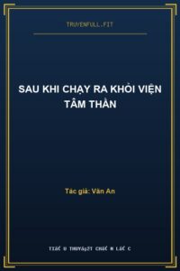 Sau Khi Chạy Ra Khỏi Viện Tâm Thần