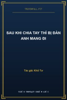 Sau Khi Chia Tay Thì Bị Đàn Anh Mang Đi
