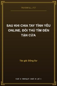 Sau Khi Chia Tay Tình Yêu Online, Đối Thủ Tìm Đến Tận Cửa