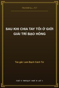 Sau Khi Chia Tay Tôi Ở Giới Giải Trí Bạo Hồng