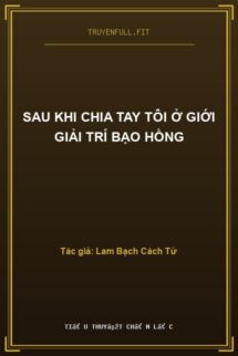 Sau Khi Chia Tay Tôi Ở Giới Giải Trí Bạo Hồng