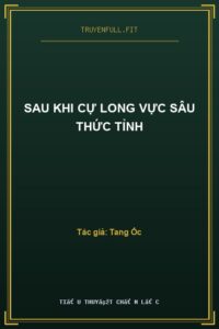 Sau Khi Cự Long Vực Sâu Thức Tỉnh