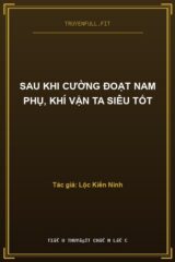 Sau Khi Cường Đoạt Nam Phụ, Khí Vận Ta Siêu Tốt
