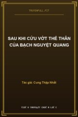 Sau Khi Cứu Vớt Thế Thân Của Bạch Nguyệt Quang